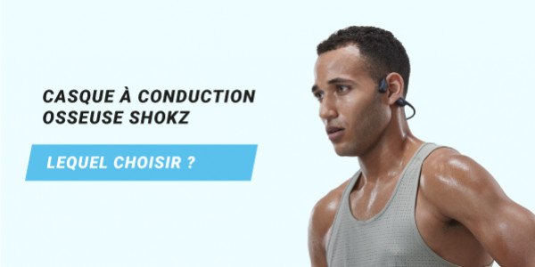 Quel casque à conduction osseuse Shokz choisir ?